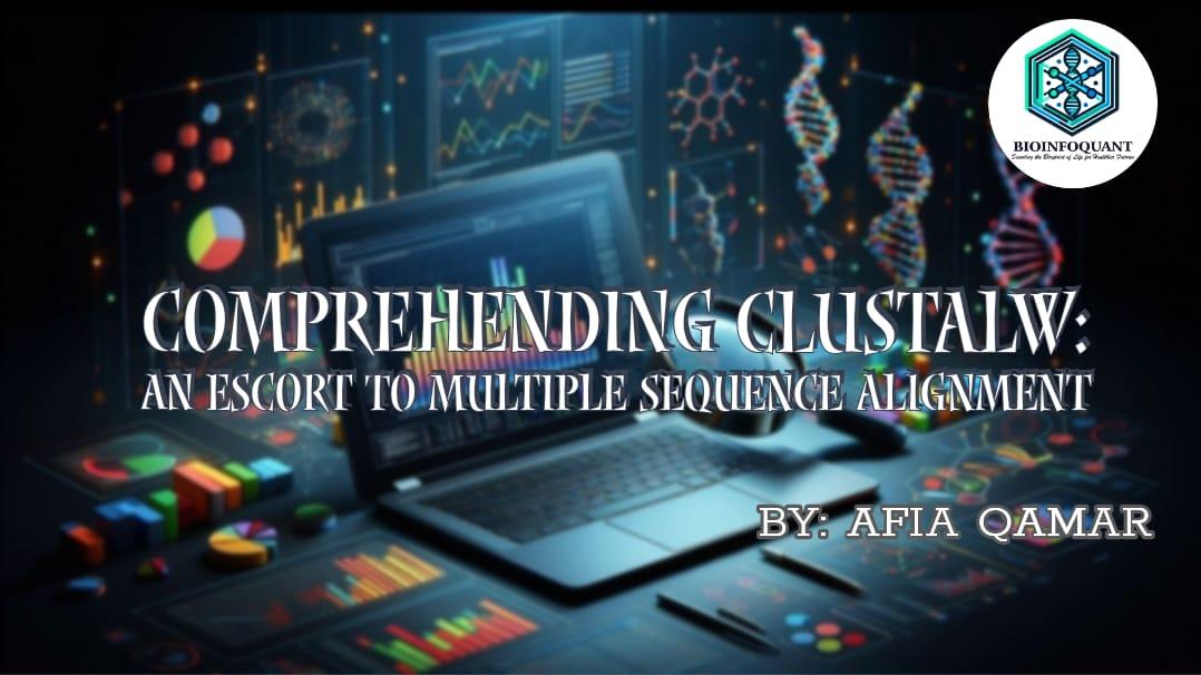 Comprehending ClustalW: An escort to Multiple Sequence Alignment